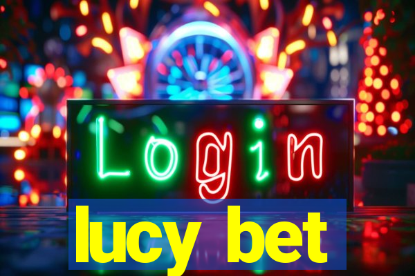 lucy bet